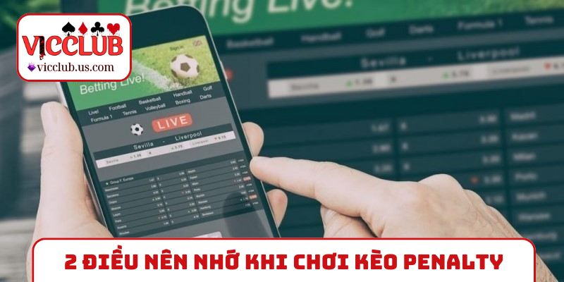 2 điều nên nhớ khi chơi kèo Penalty