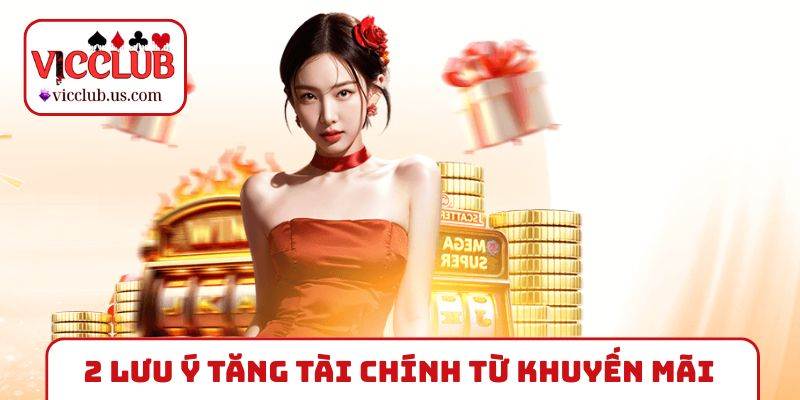 2 lưu ý tăng tài chính từ khuyến mãi nạp đầu