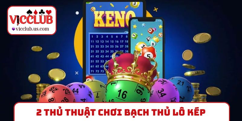 2 thủ thuật chơi bạch thủ lô kép khung 2 ngày