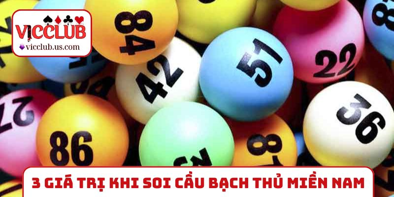 3 giá trị khi soi cầu bạch thủ lô miền Nam