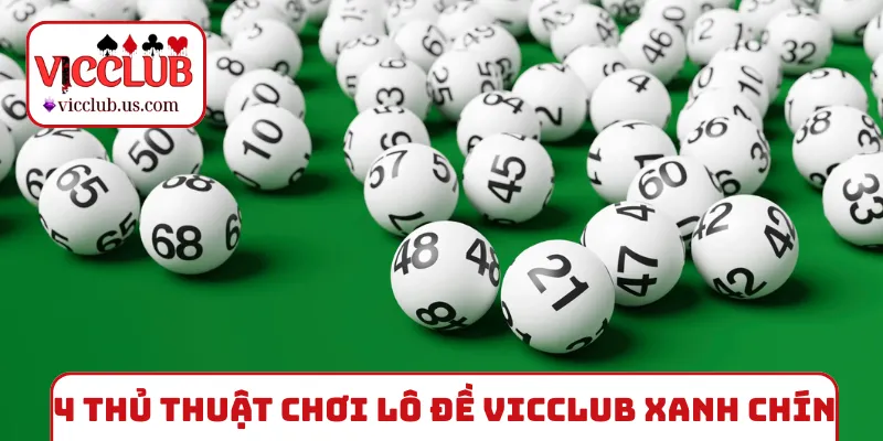 4 thủ thuật chơi lô đề VICCLUB xanh chín