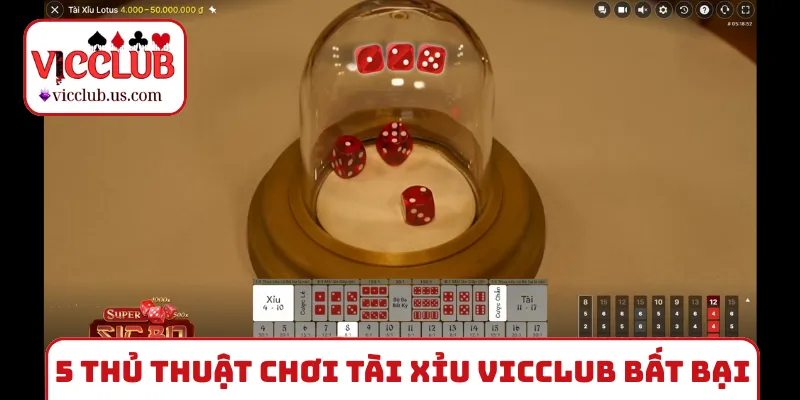 5 thủ thuật chơi tài xỉu VICCLUB bất bại