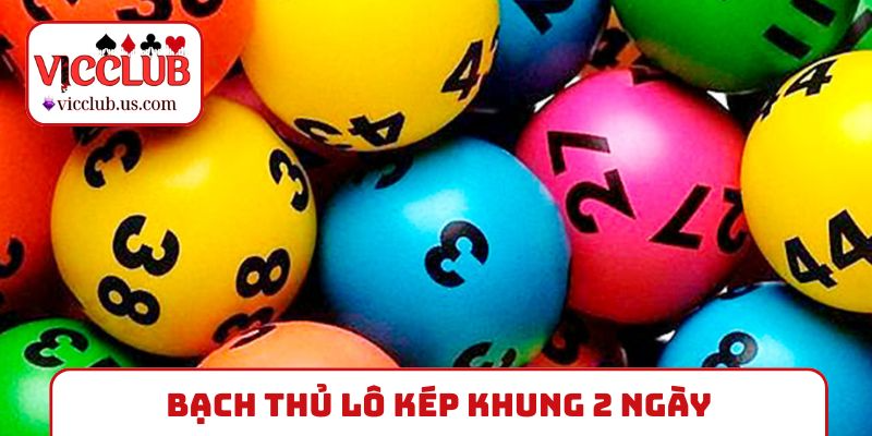 bạch thủ lô kép khung 2 ngày