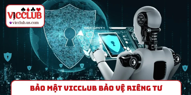 Bảo mật VICCLUB bảo vệ riêng tư