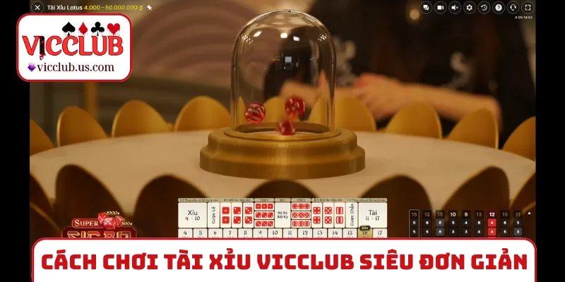 Cách chơi tài xỉu VICCLUB siêu đơn giản