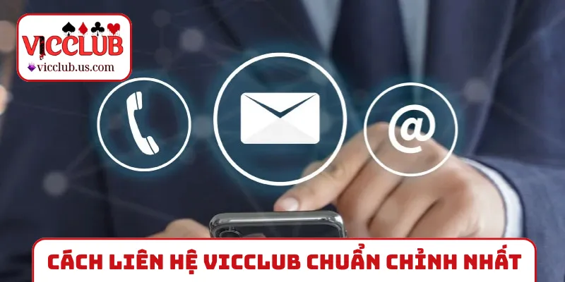 Cách liên hệ VICCLUB chuẩn chỉnh nhất