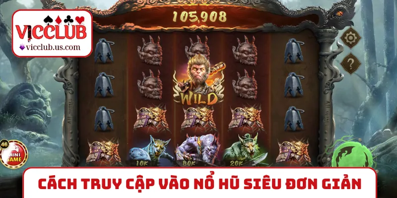 Cách truy cập vào nổ hũ VICCLUB siêu đơn giản