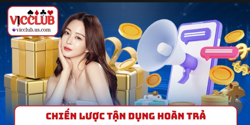 Chiến lược tận dụng khuyến mãi hoàn trả