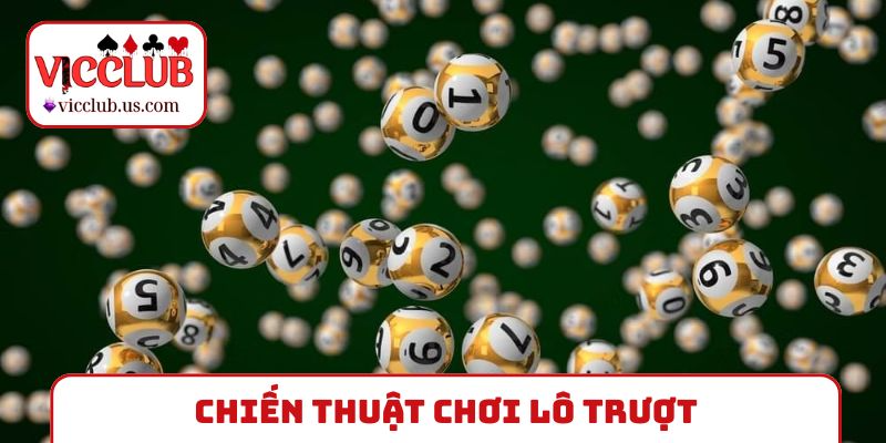 Chiến thuật chơi lô trượt bách chiến bách thắng