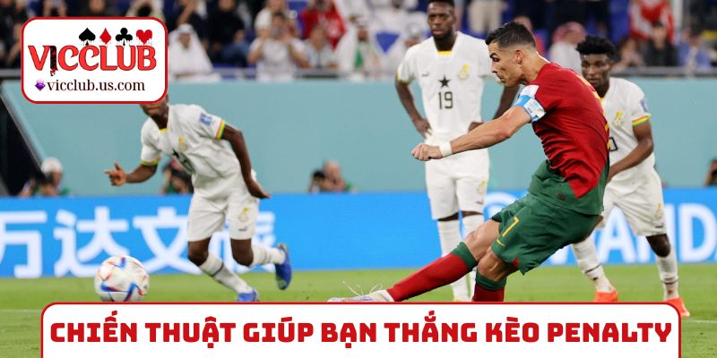 Chiến thuật giúp bạn thắng kèo Penalty