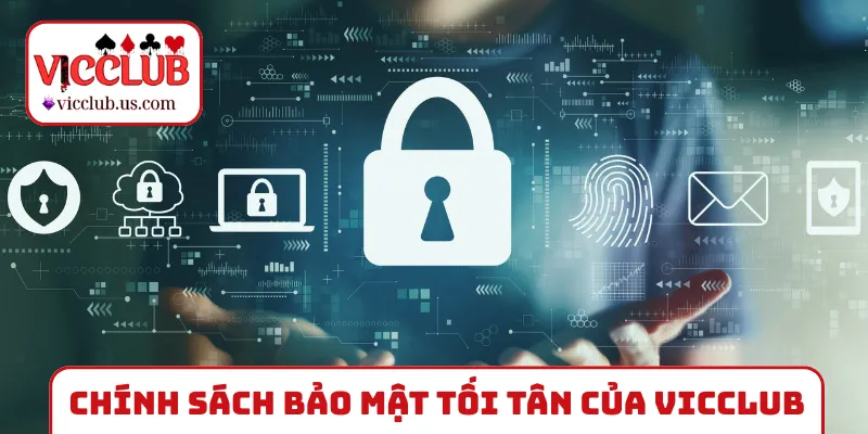 Chính sách bảo mật tối tân khi giới thiệu VICCLUB