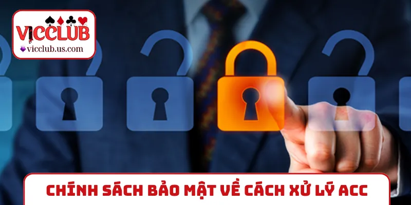 Chính sách bảo mật về cách xử lý ACC