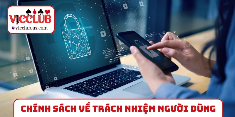 Chính sách bảo mật về trách nhiệm của người dùng