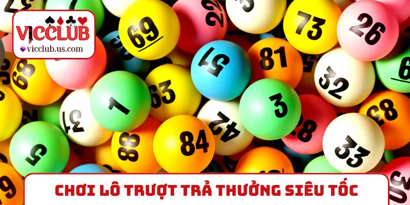 Chơi lô trượt trả thưởng siêu tốc
