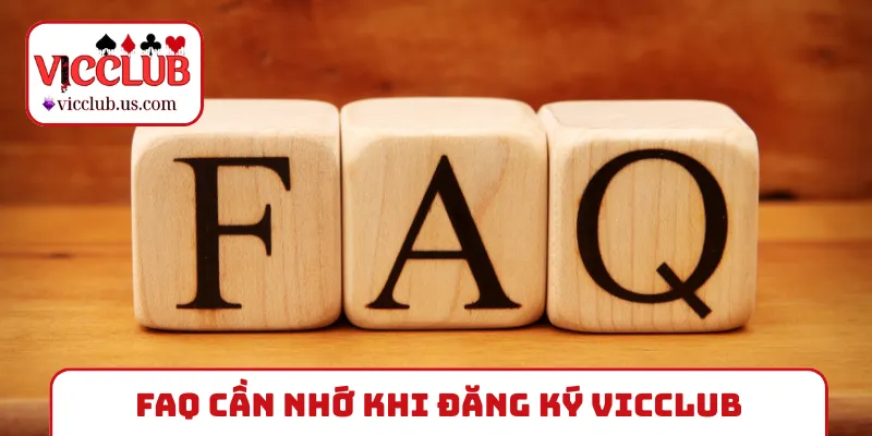 FAQ cần nhớ khi đăng ký VICCLUB