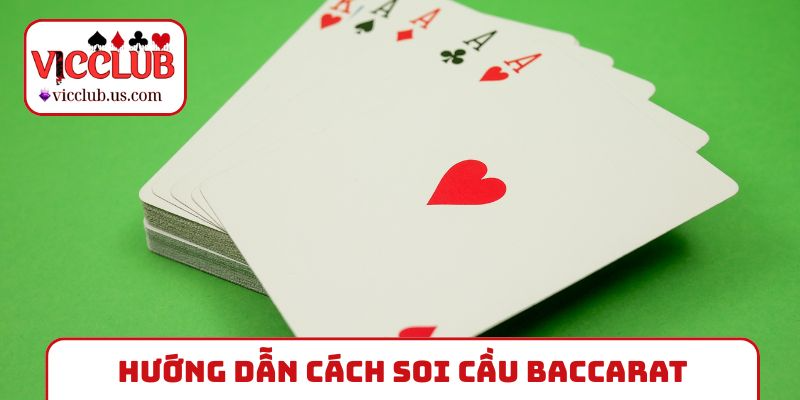 Hướng dẫn cách soi cầu Baccarat