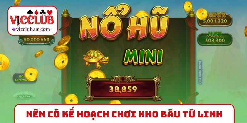 Nên có kế hoạch chơi Kho báu Tứ Linh tối ưu tỷ lệ thắng