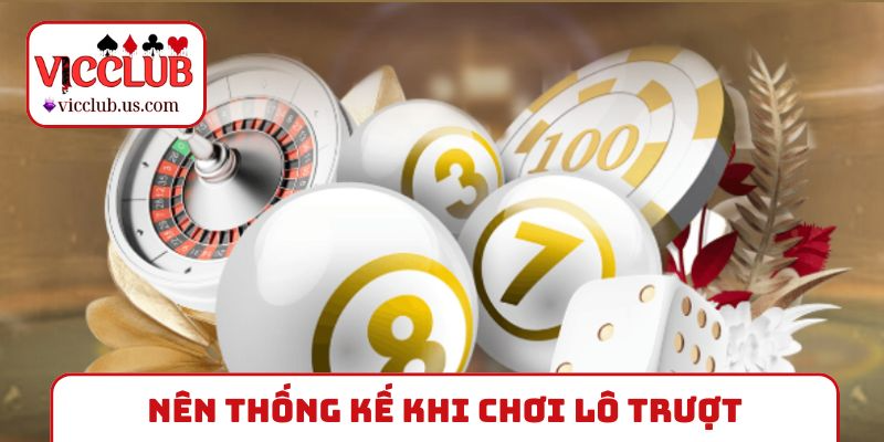 Nên thống kế khi chơi lô trượt