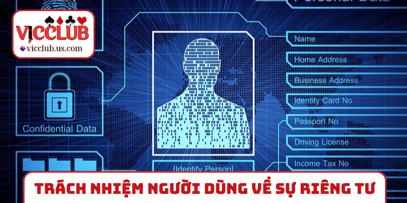 Người dùng có trách nhiệm gì trong quyền riêng tư VICCLUB