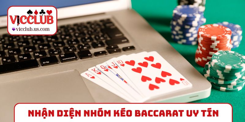 Nhận diện nhóm kéo Baccarat uy tín