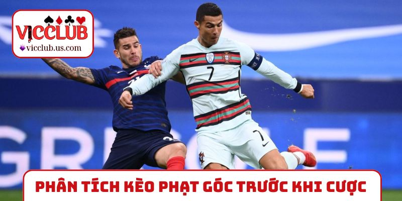 Phân tích kèo phạt góc trước khi xuống cược
