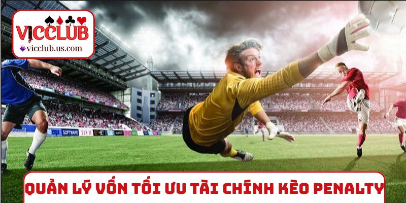 Quản lý vốn tối ưu tài chính kèo Penalty