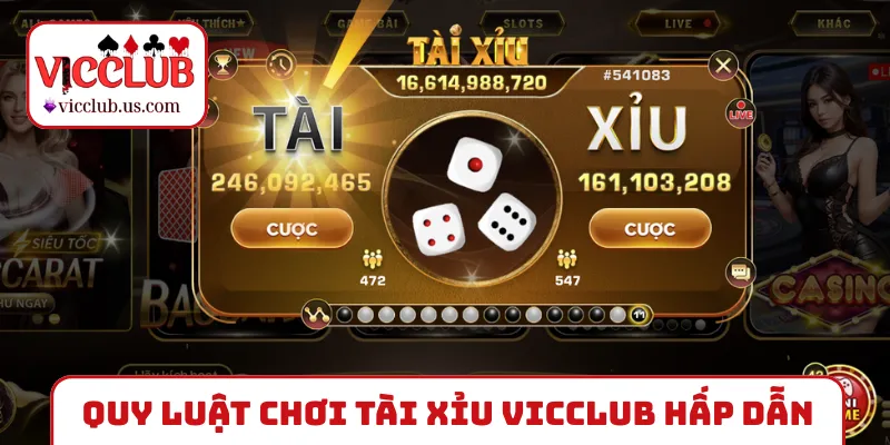 Quy luật chơi tài xỉu VICCLUB hấp dẫn