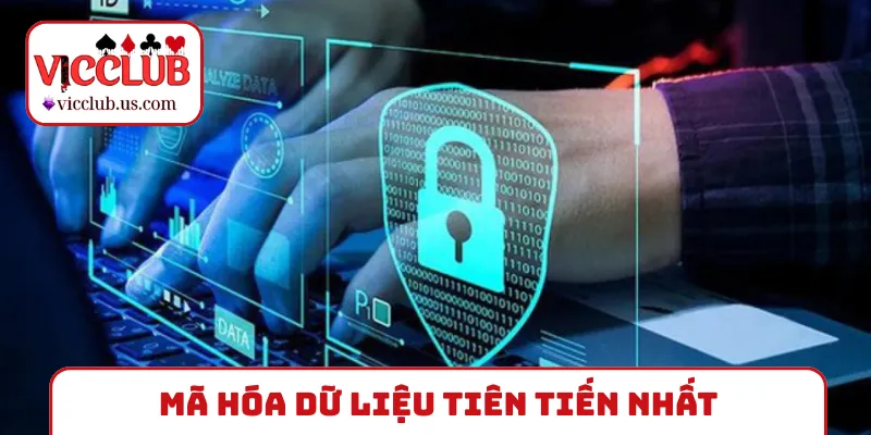 Quyền riêng tư VICCLUB mã hóa dữ liệu tiên tiến nhất