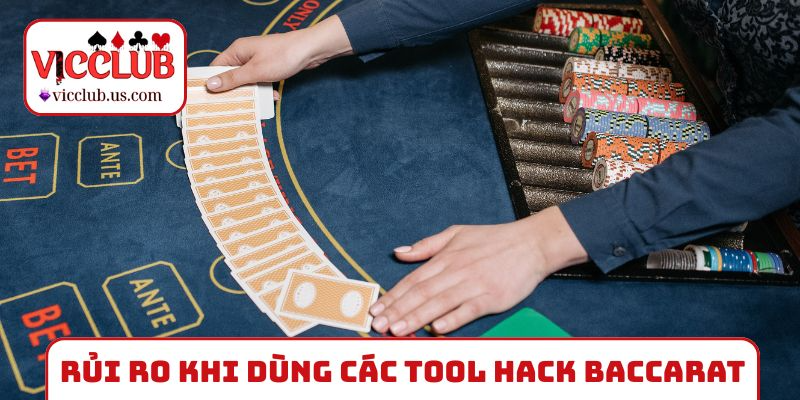 Rủi ro khi dùng các tool hack Baccarat