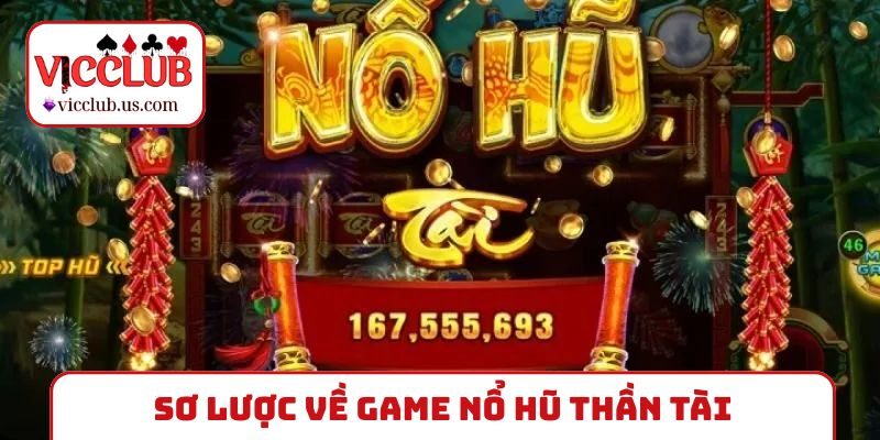 Sơ lược về game Nổ hũ Thần Tài