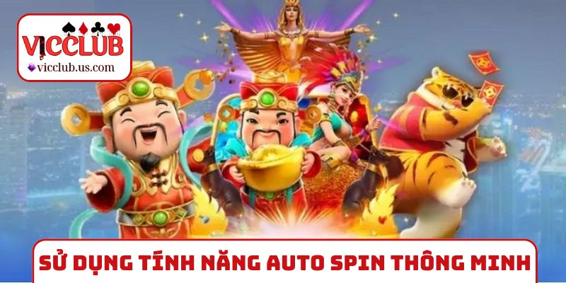 Sử dụng tính năng Auto spin thông minh