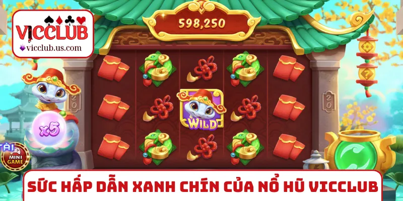 Sức hấp dẫn xanh chín của nổ hũ VICCLUB