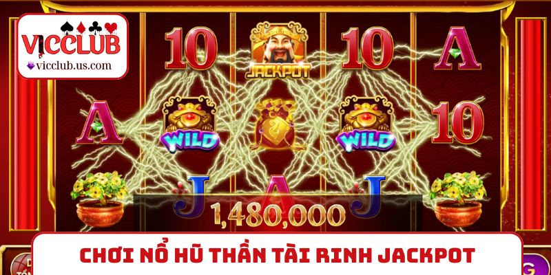 Thủ thuật chơi nổ hũ Thần Tài rinh jackpot