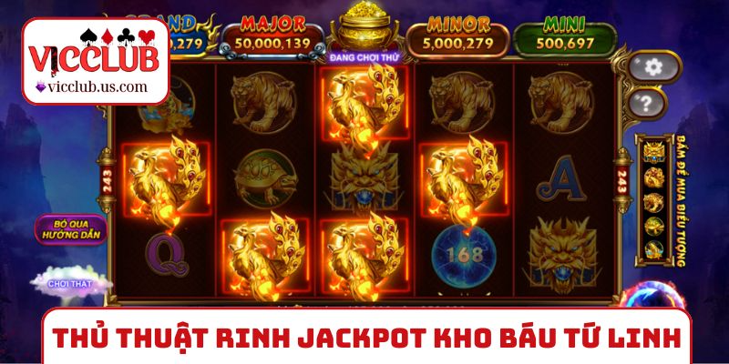 Chiến thuật rinh jackpot Kho báu Tứ Linh