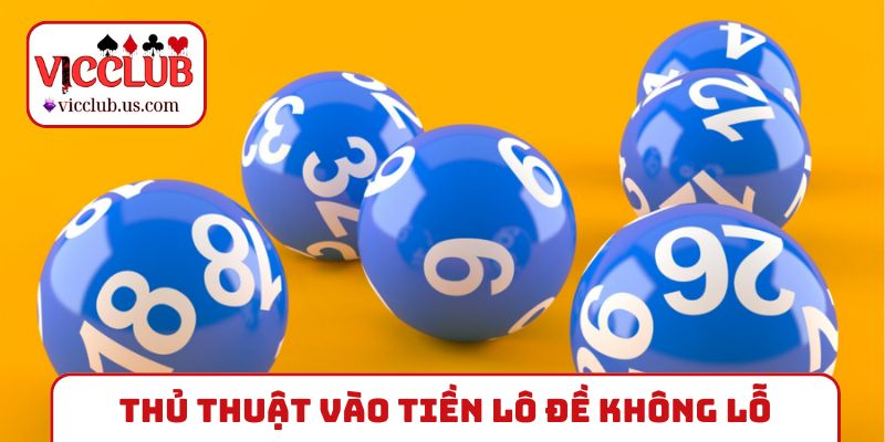 Thủ thuật vào tiền lô đề không lỗ