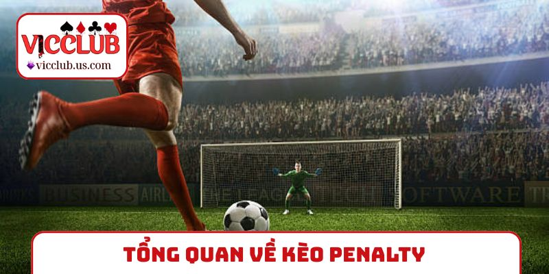 Tổng quan về kèo Penalty trong cược thể thao