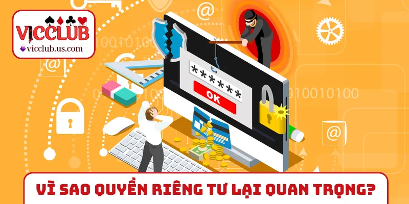 Vì sao quyền riêng tư VICCLUB lại quan trọng?
